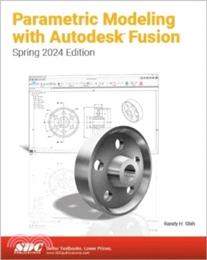 Parametric Modeling with Autodesk Fusion：Spring 2024 Edition