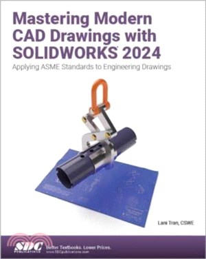 Mastering Modern CAD Drawings with SOLIDWORKS 2024：Applying ASME Standards to Engineering Drawings