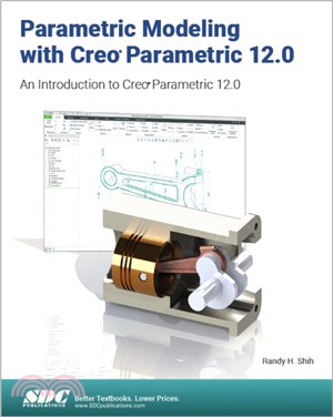 Parametric Modeling with Creo Parametric 12.0：An Introduction to Creo Parametric 12.0