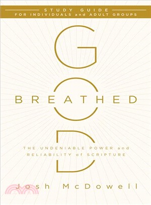 God-Breathed ─ The Undeniable Power and Reliability of Scripture, for Individuals and Adult Groups