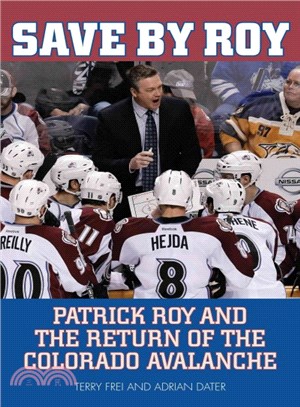 Save by Roy ─ Patrick Roy and the Return of the Colorado Avalanche