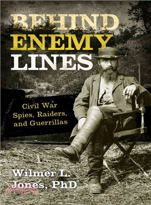 Behind Enemy Lines ─ Civil War Spies, Raiders, and Guerrillas