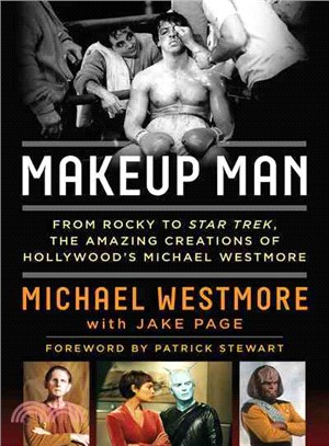 Makeup Man ─ From Rocky to Star Trek the Amazing Creations of Hollywood's Michael Westmore