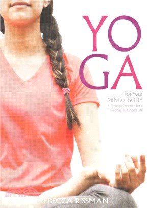 Yoga for Your Mind and Body ─ A Teenage Practice for a Healthy, Balanced Life