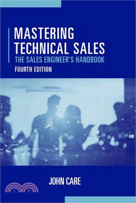 Mastering Technical Sales: The Sales Engineer's Handbook, Fourth Edition