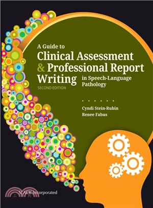 A Guide to Clinical Assessment and Professional Report Writing in Speech-language Pathology