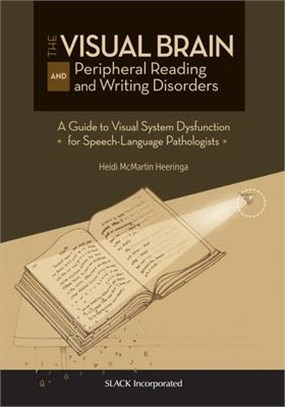 The Visual Brain and Peripheral Reading and Writing Disorders ― A Guide to Visual System Dysfunction for Speech-langauge Pathologists