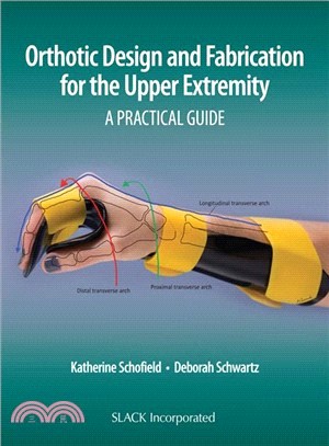 Orthotic Design and Fabrication for the Upper Extremity ― A Practical Guide
