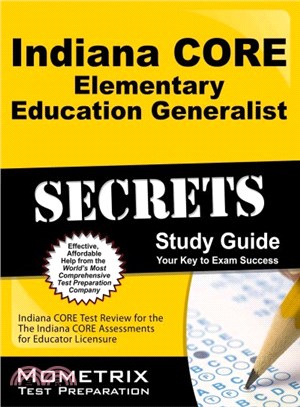 Indiana Core Elementary Education Generalist Secrets ― Indiana Core Test Review for the Indiana Core Assessments for Educator Licensure