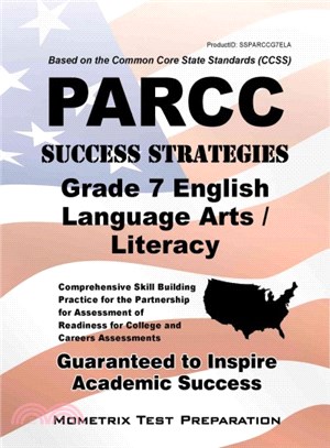 PARCC Success Strategies Grade 7 English Language Arts/Literacy ― Comprehensive Skill Building Practice for the Partnership for Assessment of Readiness for College and Careers Assessments