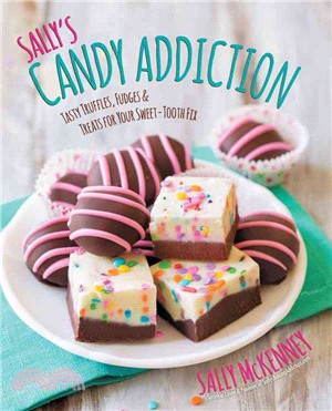 Sally's Candy Addiction ─ Tasty Truffles, Fudges & Treats for Your Sweet-Tooth Fix