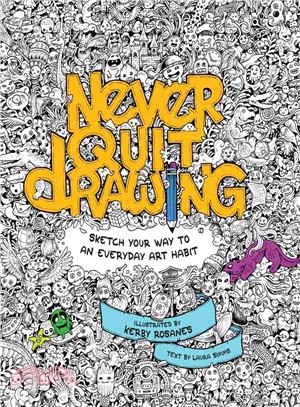 Never Quit Drawing ─ Sketch Your Way to an Everyday Art Habit