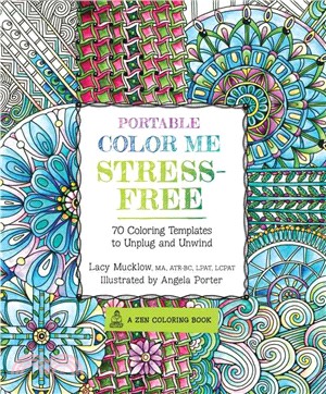 Portable Color Me Stress-Free ─ 70 Coloring Templates to Unplug and Unwind