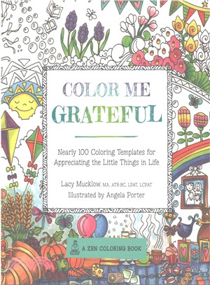 Color Me Grateful ─ Nearly 100 Coloring Templates for Appreciating the Little Things in Life