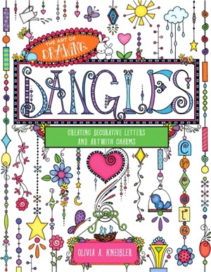 The art of drawing dangles :creating decorative letters and art with charms /