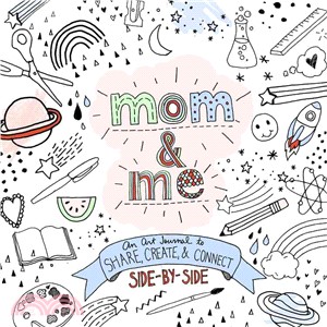 Mom & Me ─ An Art Journal to Share: Create and Connect Side by Side