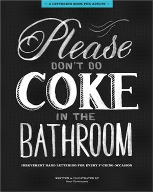 Please Don't Do Coke in the Bathroom ─ Irreverent Lettering for Every F*cking Occasion
