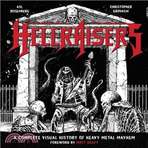 Hellraisers ─ A Complete Visual History of Heavy Metal Mayhem