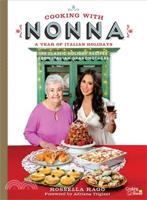 Cooking With Nonna ― The Holiday Cookbook: a Collection of over 100 Holiday Recipes from Italian Grandmothers