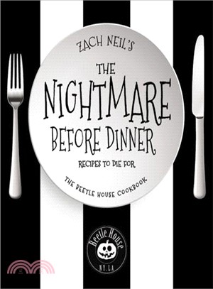 The Nightmare Before Dinner ― Recipes to Die For: the Official Beetle House Cookbook