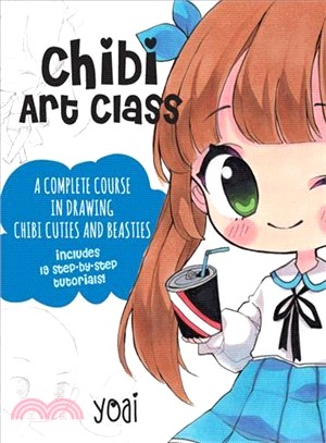 Chibi Art Class ― Create Your Own Chibi Cuties and Beasties