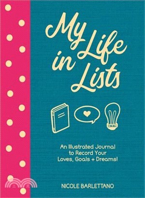 My Life in Lists ― An Illustrated Journal to Record Your Loves + Goals + Dreams!