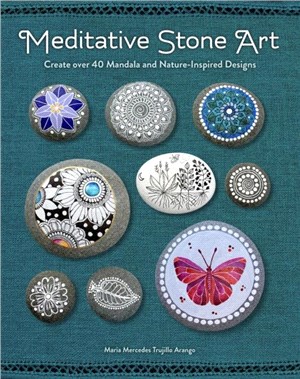 Meditative Stone Art：Create over 40 Mandala and Nature-Inspired Designs