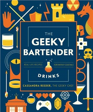 The Geeky Bartender Drinks：Real-Life Recipes for Fantasy Cocktails