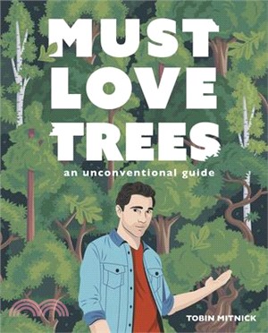 Must Love Trees: An Unconventional Guide