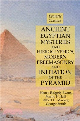 Ancient Egyptian Mysteries and Hieroglyphics, Modern Freemasonry and Initiation of the Pyramid：Esoteric Classics