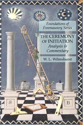 The Ceremony of Initiation: Analysis & Commentary: Foundations of Freemasonry Series