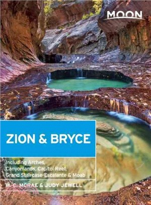 Moon Zion & Bryce ─ Including Arches, Canyonlands, Capitol Reef, Grand Staircase-Escalante & Moab