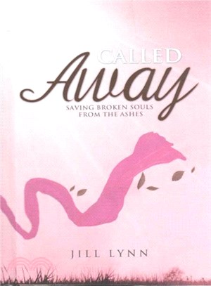 Called Away ― Saving Broken Souls from the Ashes