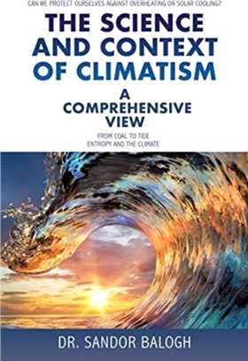 The Science and Context of Climatism：A COMPREHENSIVE VIEW Can we protect ourselves against overheating or solar cooling? From Coal to Tide Entropy and the climate