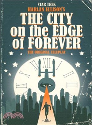 Star Trek ─ Harlan Ellison's The City on the Edge of Forever: The Original Teleplay