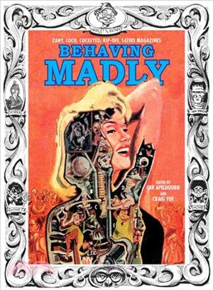 Behaving Madly ─ Zany, Loco, Cockeyed, Rip-off, Satire Magazines
