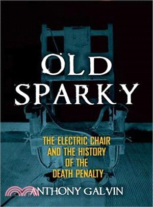 Old Sparky ─ The Electric Chair and the History of the Death Penalty