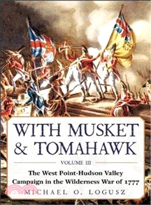 With Musket & Tomahawk ─ The West Point-Hudson Valley Campaign in the Wilderness War of 1777