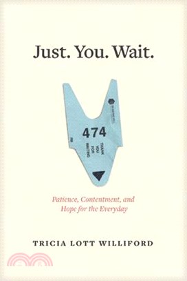 Just - You - Wait ― Patience, Contentment, and Hope for the Everyday