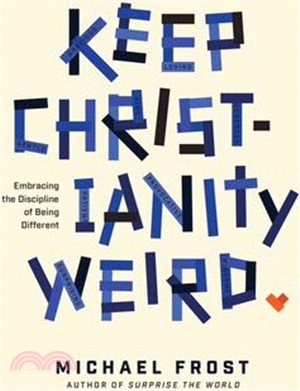 Keep Christianity Weird ― Embracing the Discipline of Being Different
