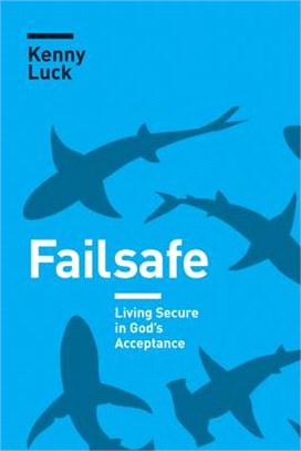 Failsafe: Living Secure in God's Acceptance