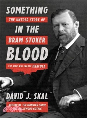 Something in the Blood ─ The Untold Story of Bram Stoker, the Man Who Wrote Dracula