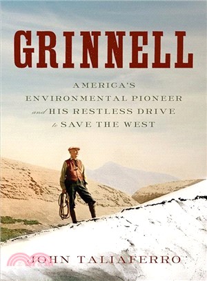 Grinnell ― America's Environmental Pioneer and His Drive to Save the West