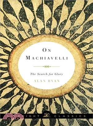 On Machiavelli ─ The Search for Glory