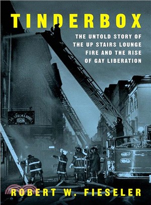 Tinderbox ― The Untold Story of the Up Stairs Lounge Fire and the Rise of Gay Liberation