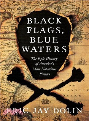 Black Flags, Blue Waters ― The Epic History of America's Most Notorious Pirates