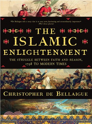 The Islamic Enlightenment ― The Struggle Between Faith and Reason, 1798 to Modern Times