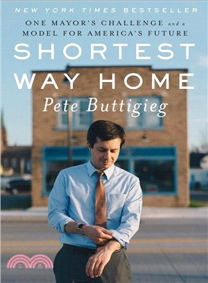 Shortest Way Home ― One Mayor's Challenge and a Model for America's Future