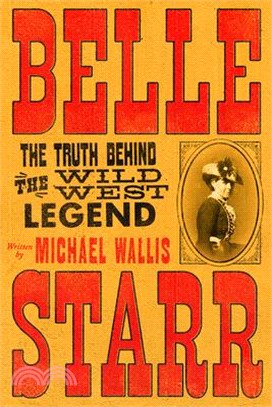 Belle Starr: The Truth Behind the Wild West Legend