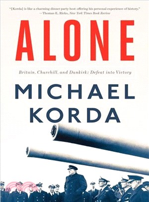 Alone ― Britain, Churchill, and Dunkirk: Defeat into Victory